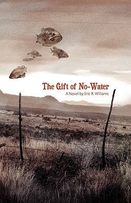 The Gift of No-Water by Williams, Eric R.