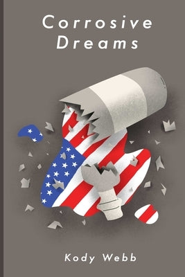 Corrosive Dreams by Webb, Kody