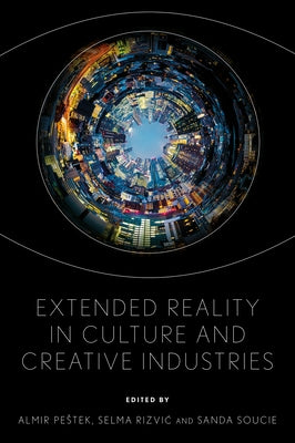 Extended Reality in Culture and Creative Industries by Pestek, Almir