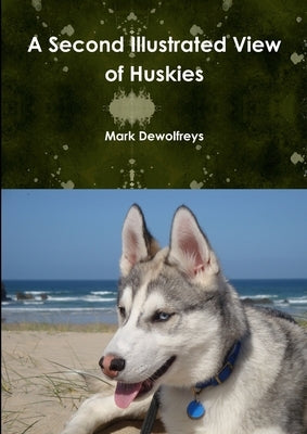A Second Illustrated View of Huskies by Dewolfreys, Mark