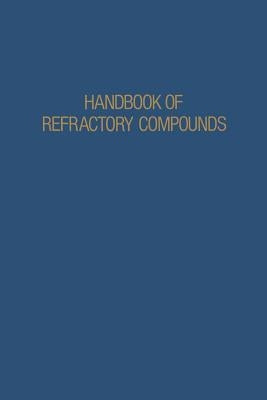 Handbook of Refractory Compounds by Samsonov, Gregory