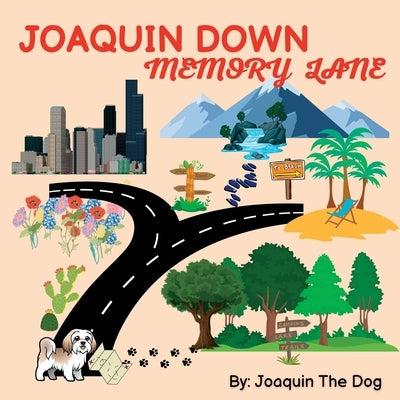 Joaquin Down Memory Lane: A Doggy Adventure by Dog, Joaquin The