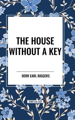 The House Without A Key by Biggers, Derr Earl