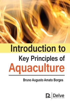 Introduction to Key Principles of Aquaculture by Borges, Bruno Augusto Amato