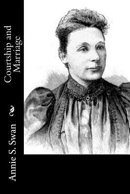 Courtship and Marriage by Swan, Annie S.