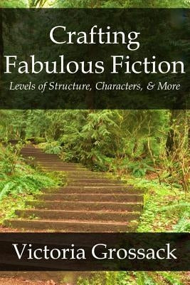 Crafting Fabulous Fiction by Grossack, Victoria