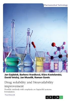 Drug solubility and bioavailability improvement. Possible methods with emphasis on liquisolid systems formulation by Gajdziok, Jan