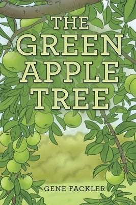 The Green Apple Tree by Gene Fackler