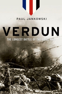 Verdun: The Longest Battle of the Great War by Jankowski, Paul