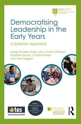 Democratising Leadership in the Early Years: A Systemic Approach by Whalley, Margy