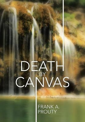 Death by Canvas by Prouty, Frank a.