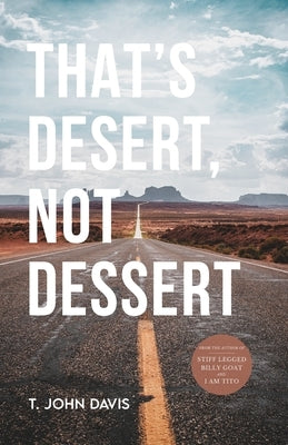 That's Desert, Not Dessert by Davis, T. John