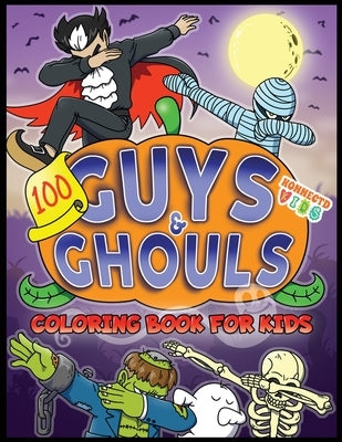 100 Guys and Ghouls Coloring Book for Kids by Kids, Konnectd