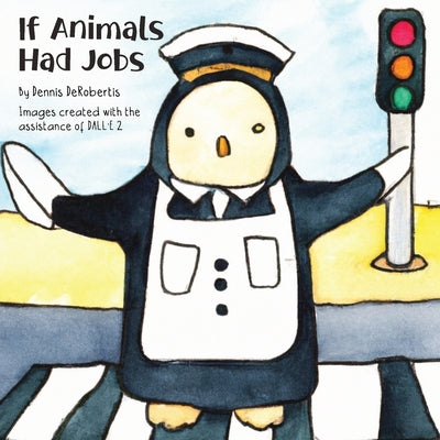 If Animals Had Jobs by Derobertis, Dennis