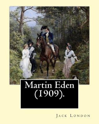 Martin Eden (1909). By: Jack London: Novel by London, Jack