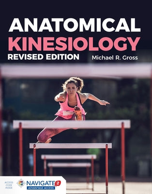 Anatomical Kinesiology Revised Edition by Gross, Michael