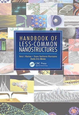 Handbook of Less-Common Nanostructures by Kharisov, Boris I.