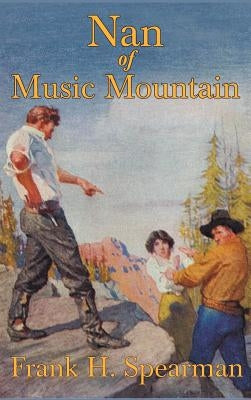 Nan of Music Mountain by Spearman, Frank H.