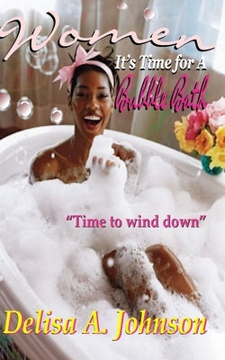 Women It's Time to Take A Bubble Bath by Parker, Parice C.