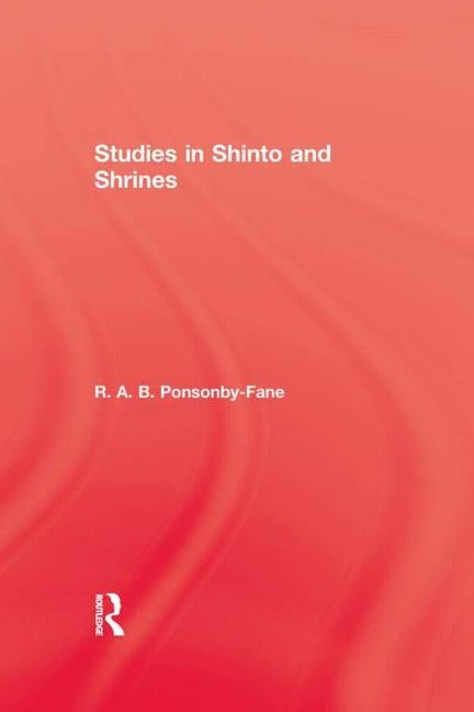 Studies in Shinto & Shrines by Ponsonby-Fane, R. A. B.