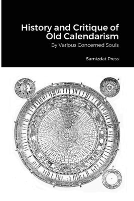 History and Critique of Old Calendarism by Emry, J. R.