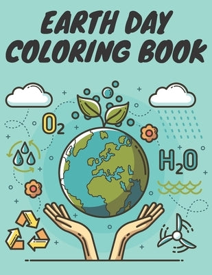 Earth Day Coloring Book: Happpy Educational Coloring Drawing For Boys & Girls by Wilson, Gold