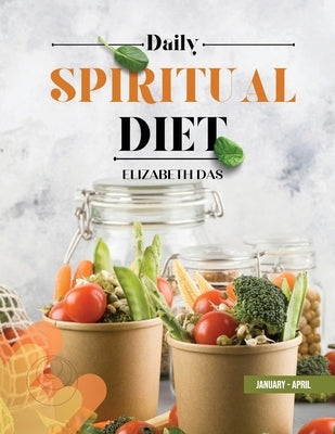 DAILY SPIRITUAL DIET 1ST QUARTER English JANUARY-APRIL by Das, Elizabeth