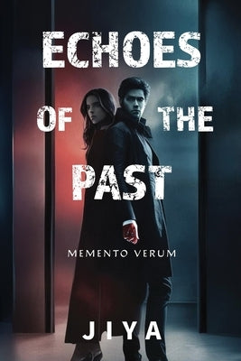 Echoes of the Past: "Memento Verum" by M, Jiya