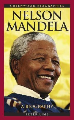 Nelson Mandela: A Biography by Limb, Peter