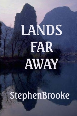 Lands Far Away by Brooke, Stephen