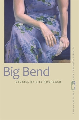 Big Bend: Stories by Roorbach, Bill