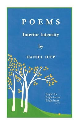 Poems: Interior Intensity by Jupp, Daniel