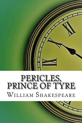 Pericles, Prince of Tyre by Shakespeare, William