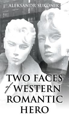 Two Faces of Western Romantic Hero by Sukonik, Aleksandr