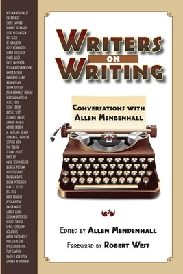Writers on Writing: Conversations with Allen Mendenhall by Mendenhall, Allen