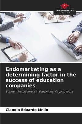 Endomarketing as a determining factor in the success of education companies by Mello, Claudio Eduardo