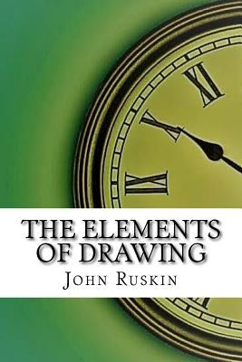 The Elements of Drawing by Ruskin, John