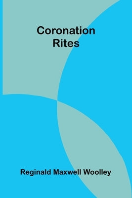 Coronation Rites by Maxwell Woolley, Reginald