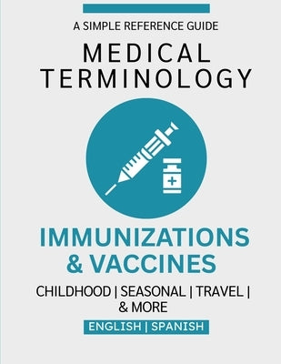 Immunizations & Vaccines Medical Terminology Guide (English & Spanish) by Chacón, Nathan
