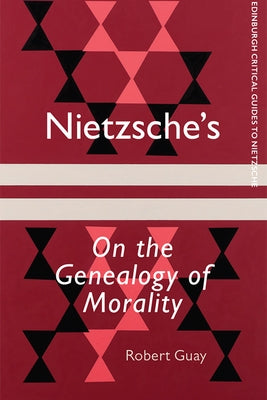 Nietzsche's on the Genealogy of Morality: A Critical Introduction and Guide by Guay, Robert