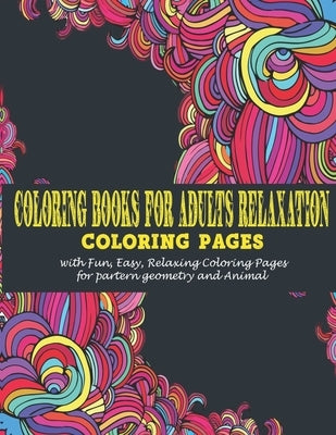 Coloring Books for Adults: : Coloring pages with Fun, Easy, Relaxing Coloring Pages for partern geometry and Animal by Art, Vicky