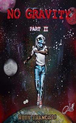 No Gravity 2 by Francisco, Rudy K.