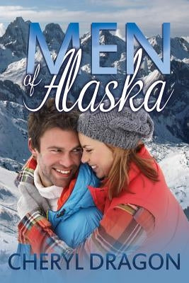 Men of Alaska by Dragon, Cheryl