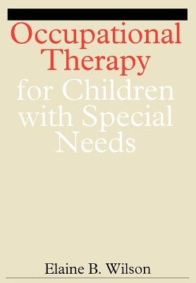 Occupational Therapy for Children with Special Needs by Wilson, Elaine