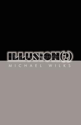 Illusion(?) by Wilks, Michael