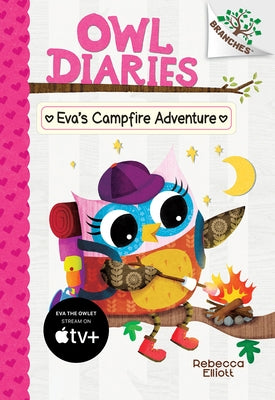 Eva's Campfire Adventure: A Branches Book (Owl Diaries #12) (Library Edition): Volume 12 by Elliott, Rebecca