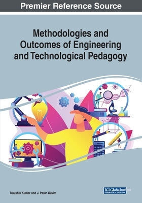 Methodologies and Outcomes of Engineering and Technological Pedagogy by Kumar, Kaushik