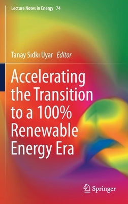 Accelerating the Transition to a 100% Renewable Energy Era by Uyar, Tanay Sıdkı