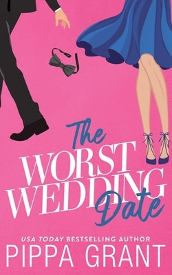 The Worst Wedding Date by Grant, Pippa