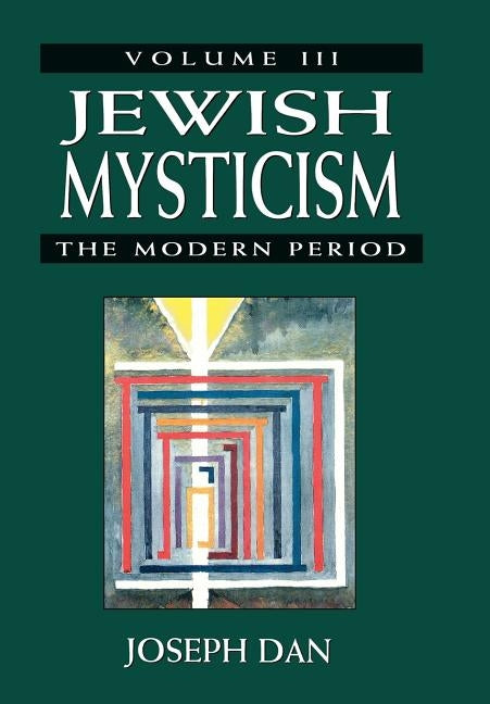 Jewish Mysticism: The Modern Period by Dan, Joseph